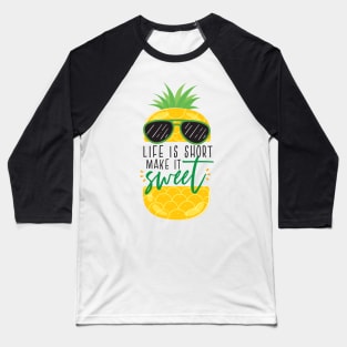 Life is Short, make it sweet. Baseball T-Shirt